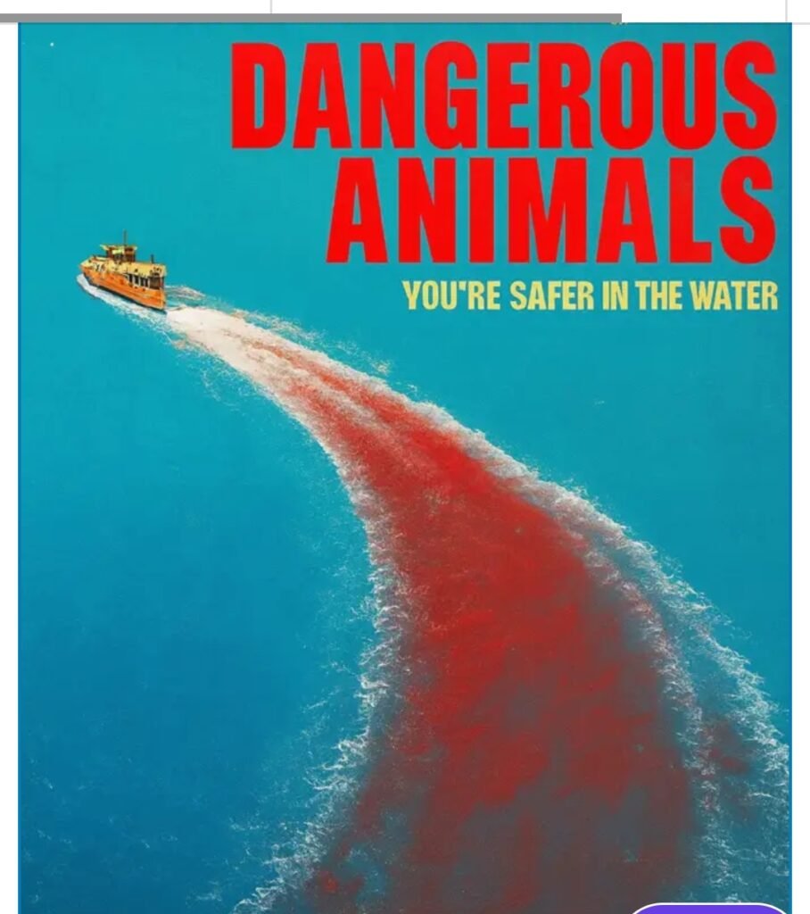 alt="Poster for the 2025 film 'Dangerous Animals' showing a boat speeding across bright blue water leaving a long red trail, with bold text reading 'Dangerous Animals' and 'You're safer in the water.'"
