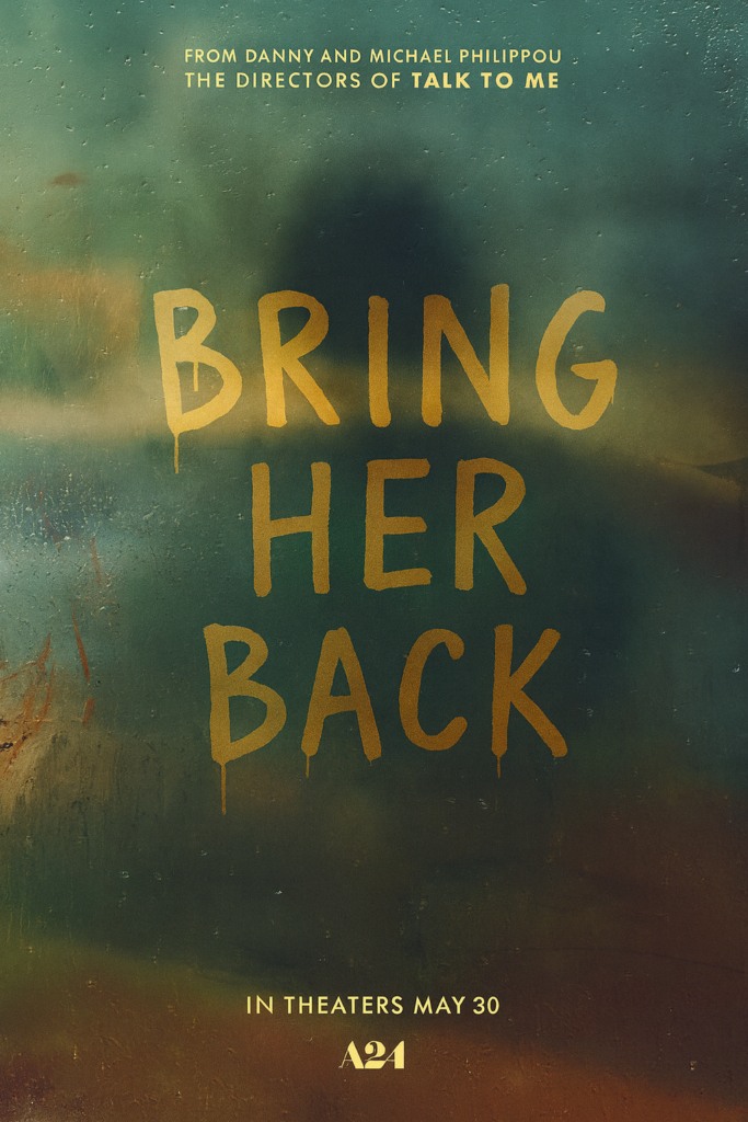 alt="Poster for the 2025 film 'Bring Her Back' featuring dripping yellow text on a dark fogged background with the directors credited above and a May 30 theatrical release."
