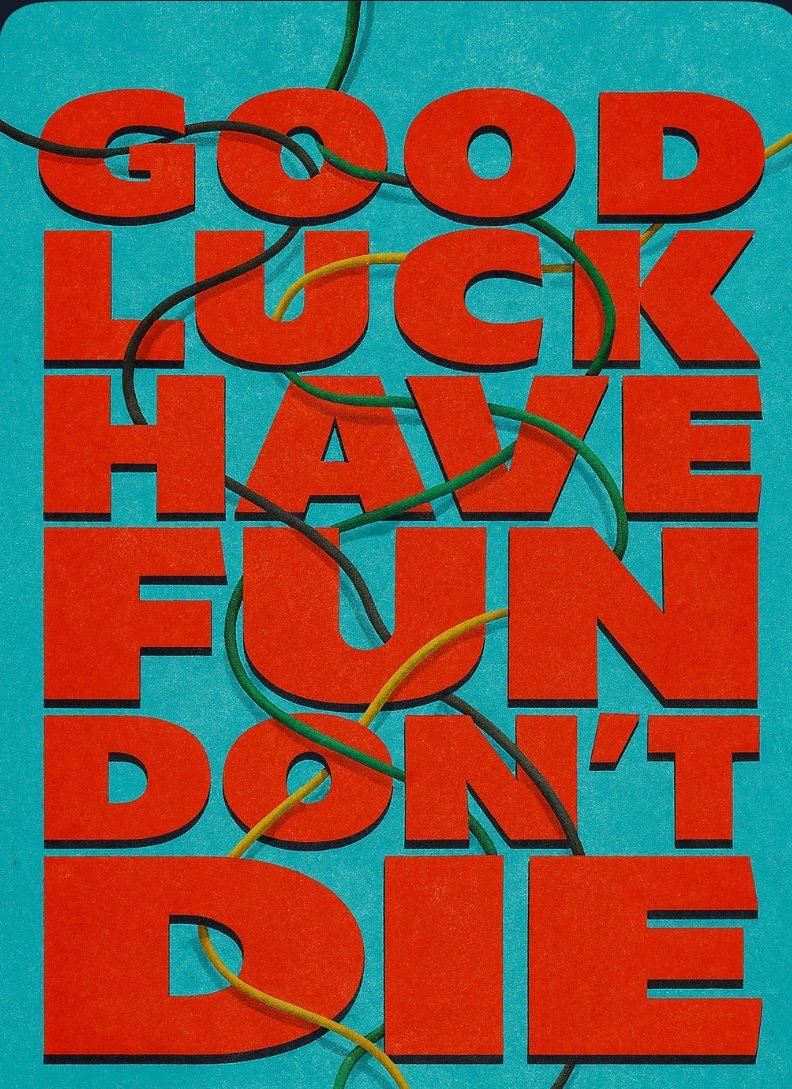 Read more about the article Good Luck Have Fun Don’t Die